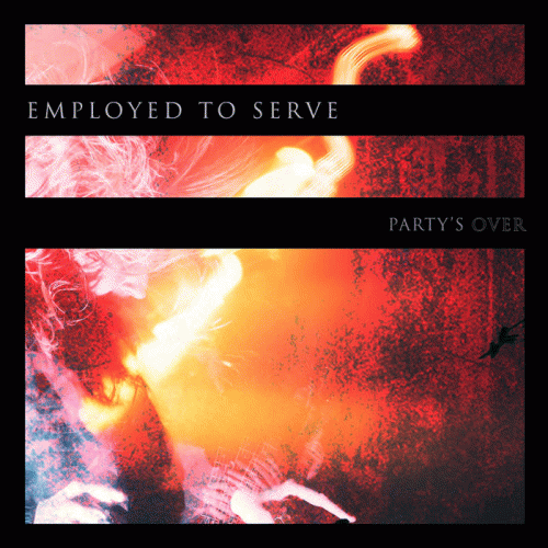 Employed To Serve : Party's Over